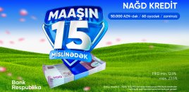 Bank Respublika bütün peşə sahiblərinə maaşın 15 mislinədək nağd kredit təklif edir!