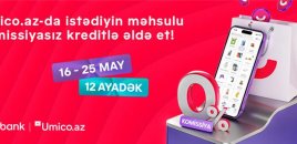 Umico kredit xəttinin istifadəçiləri üçün xüsusi kampaniya: komissiyasız alış-veriş imkanı
