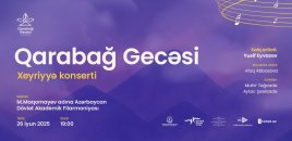 “Qarabağ Gecəsi” xeyriyyə konsertinə bilet alın, doğma Qarabağın bərpasına dəstək olun!