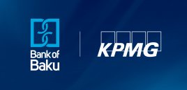 Bank of Baku və “KPMG” audit şirkəti əməkdaşlığa başlayıb