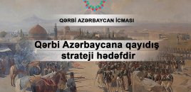 Qərbi Azərbaycana qayıdış strateji hədəfdir"