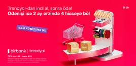Birbank-ın “İndi al, sonra ödə” imkanı ilə Trendyolda alış-veriş daha rahatdır!