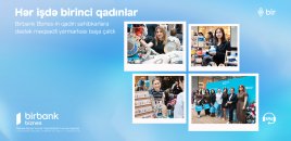 Birbank Biznes-in “Hər işdə birinci qadınlar” yarmarkası uğurla yekunlaşıb