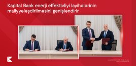 Kapital Bank enerji effektivliyi layihələrinin maliyyələşdirilməsini genişləndirir