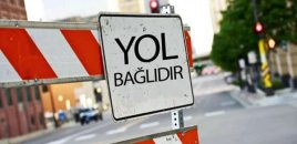 Bu yollar 3 gün bağlı olacaq