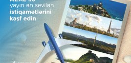 Yayın ən sevilən istiqamətlərini AZAL ilə kəşf edin: Bu il tətil üçün hara getməli?