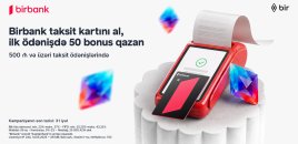 Birbank-ın taksit kartını əldə edin, ilk taksit ödənişinizə 50 bonus qazanın