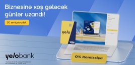 Yelo Bank-ın “Biznesinə xoş gələcək” kampaniyası uzadıldı!