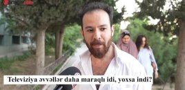 Televiziya əvvəllər daha maraqlı idi, yoxsa indi? - VİDEOSORĞU