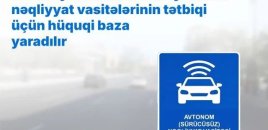 Avtonom yerüstü nəqliyyat vasitələrinin tətbiqi üçün hüquqi baza yaradılır