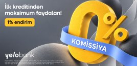 İlk kredit müraciətinə 1% endirim və 0% komissiya!