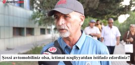 Şəxsi avtomobiliniz olsa, ictimai nəqliyyatdan istifadə edərdiniz? – VİDEOSORĞU