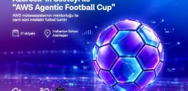 Azercell-in dəstəyi ilə “AWS Agentic Football Cup” keçiriləcək