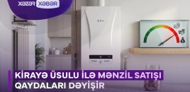 Kirayə üsulu ilə mənzil satışı qaydaları dəyişir - VİDEO