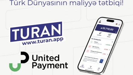 Turan, United Payment-in Azərbaycanda lisenziya əsasında fəaliyyət göstərən ilk rəqəmsal pul kisəsi oldu