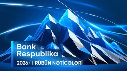 “Bank Respublika” I rübdə əsas maliyyə göstəriciləri üzrə artım əldə edib