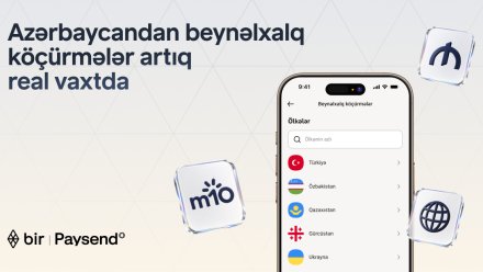 Bir və “Paysend” Azərbaycanda real vaxt rejimində beynəlxalq köçürmələri istifadəyə verir