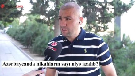 Azərbaycanda evlənənlərin sayı niyə azalıb? - "Qızlar ev, maşın istəyirlər" - VİDEOSORĞU