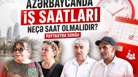 İş saatları neçə saat olmalıdır? - "Həftənin günləri azalsa, daha yaxşı olar" – VİDEOSORĞU