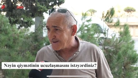 Nəyin qiymətinin ucuzlaşmasını istəyərdiniz? – VİDEOSORĞU