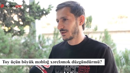Toy üçün böyük məbləğ xərcləmək düzgündürmü? – VİDEOSORĞU