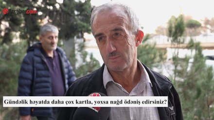 Kart, yoxsa nağd pul? – Vətəndaşlar hansı ödəniş üsuluna üstünlük verir? – VİDEOSORĞU