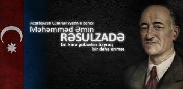 Bu gün Məhəmməd Əmin Rəsulzadənin doğum günüdür