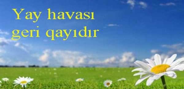 Havalar yenidən isinəcək