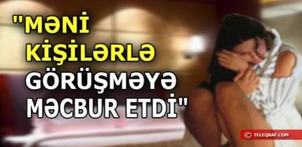 İstanbulda zorlanan azərbaycanlı qadının dəhşətli - Hekayəsi