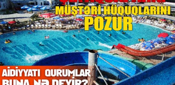 Şıx Aquaparkında nələr baş verir? - ARAŞDIRMA