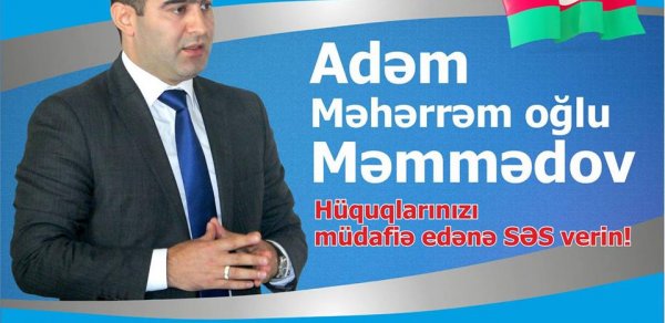 Deputatlığa namizəd Adəm Məmmədov Prezident İlham Əliyevə müraciət etdi