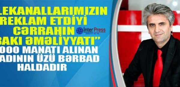 Türkiyəli cərrah Hayati Akbaşın “Bakı əməliyyatı”