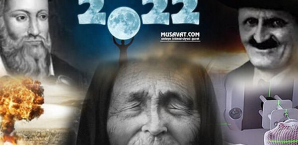 2022-ci ildə bizi nə gözləyir – Məşhur kahinlərin qorxunc PROQNOZLARI