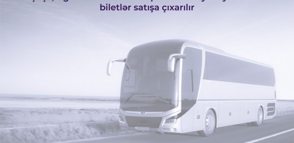 Şuşa, Ağdam və Füzuli istiqamətində iyula olan biletlər satışa çıxarılacaq