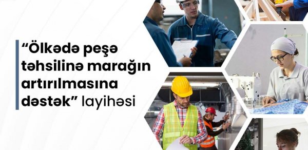 Peşə təhsili ilə bağlı layihənin icrasına başlanıldı