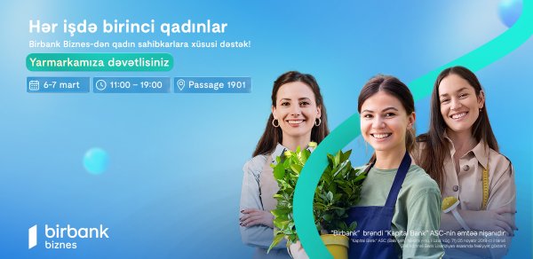 Birbank Biznes-dən Beynəlxalq Qadınlar Gününə özəl “Hər İşdə Birinci Qadınlar” yarmarkası