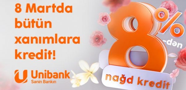 Unibankdan xanımlara xüsusi kampaniya: Kredit 8 %-ə endirildi!