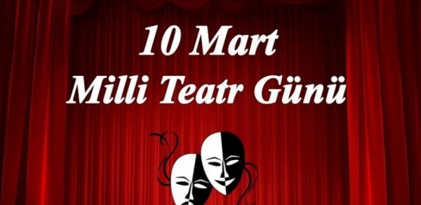 10 Mart - Milli Teatr Günüdür