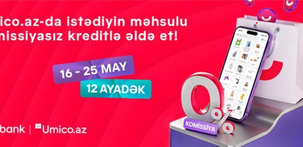 Umico kredit xəttinin istifadəçiləri üçün xüsusi kampaniya: komissiyasız alış-veriş imkanı