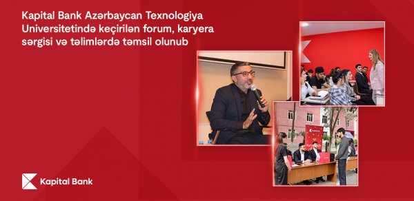 Kapital Bank keçirilən forum, karyera sərgisi və təlimlərdə təmsil olunub