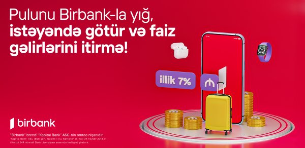 Birbank-da Yığım hesabı: pulunuz illik 7% gəlir gətirsin