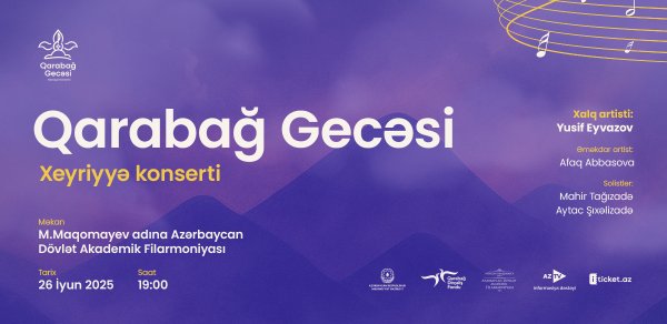 “Qarabağ Gecəsi” xeyriyyə konsertinə bilet alın, doğma Qarabağın bərpasına dəstək olun!