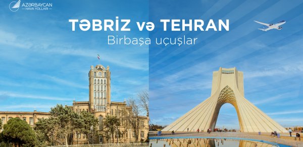 AZAL Təbrizə birbaşa uçuşlar açır və Tehran istiqamətində reyslərin sayını artırır