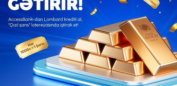 AccessBank-da “Qızıl Şans” lotereyası davam edir!