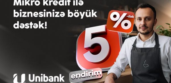 “Unibank”dan sahibkarlara yay hədiyyəsi - mikro kreditlərə 5%-dək endirim!