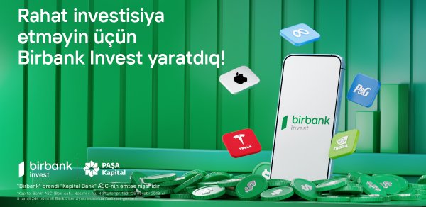 İnvestisiya dünyasına Birbank Invest-lə addım atın, daha çox qazanın!