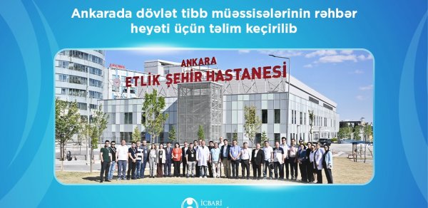 Ankarada dövlət tibb müəssisələrinin rəhbər heyəti üçün keçirilən təlim başa çatdı