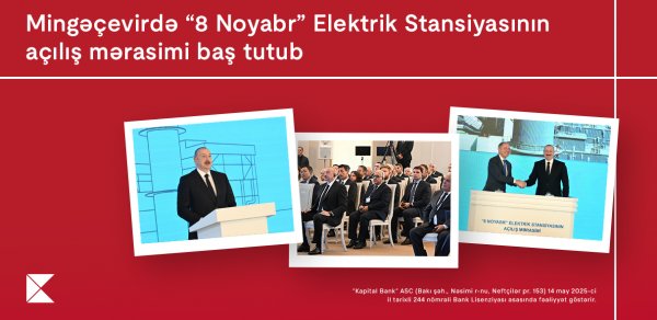 Mingəçevirdə “8 Noyabr” Elektrik Stansiyasının açılış mərasimi baş tutub