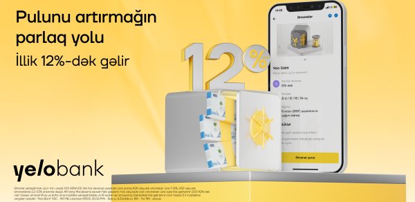 Əmanətini Yelo Bank-a etibar et, illik 12%-dək gəlir qazan