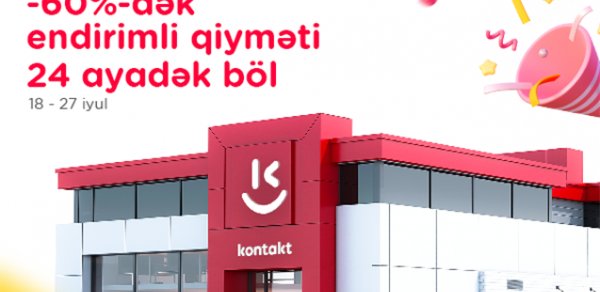 Artıq Qaradağda da bir “Kontakt” var - Açılışa özəl 60%-dək endirimlər!